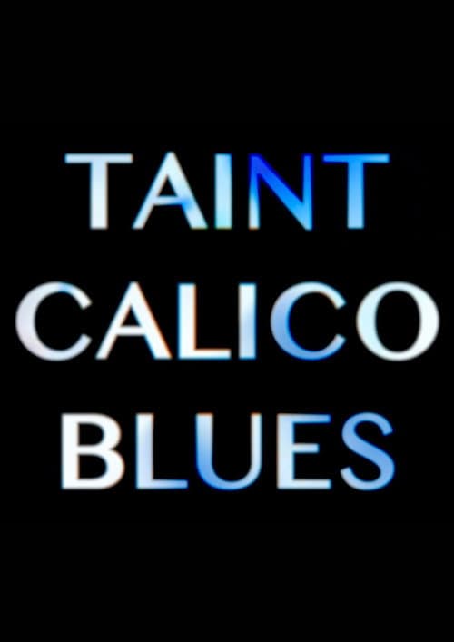 Poster for Taint Calico Blues