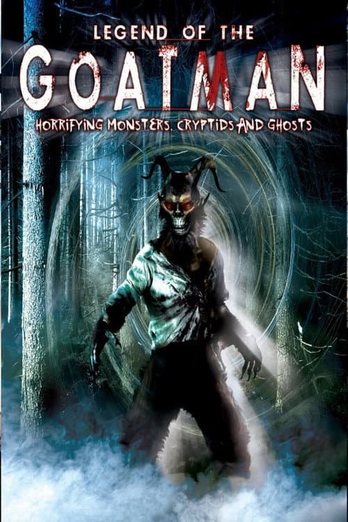 Постер до фільму «Legend of the Goatman: Horrifying Monsters, Cryptids and Ghosts»