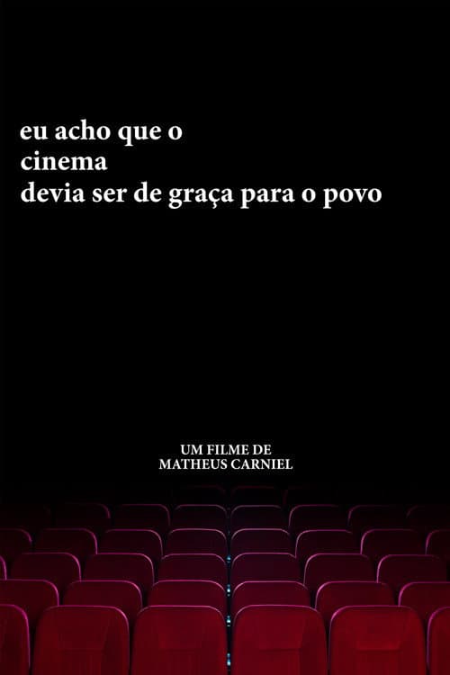 Poster for eu acho que o cinema devia ser de graça para o povo