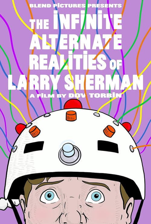 Poster for The Infinite Alternate Realities of Larry Sherman