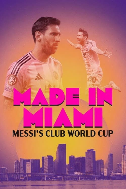 Постер до фільму «Made In Miami: Messi's Club World Cup»