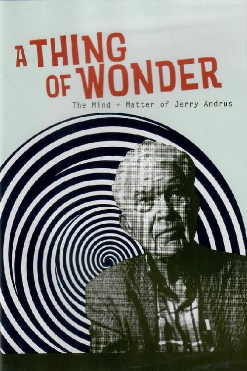 Постер до фільму «A Thing of Wonder: The Mind + Matter of Jerry Andrus»