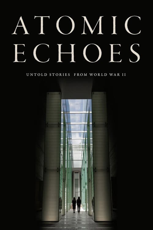 Poster for Atomic Echoes: Untold Stories from WWII