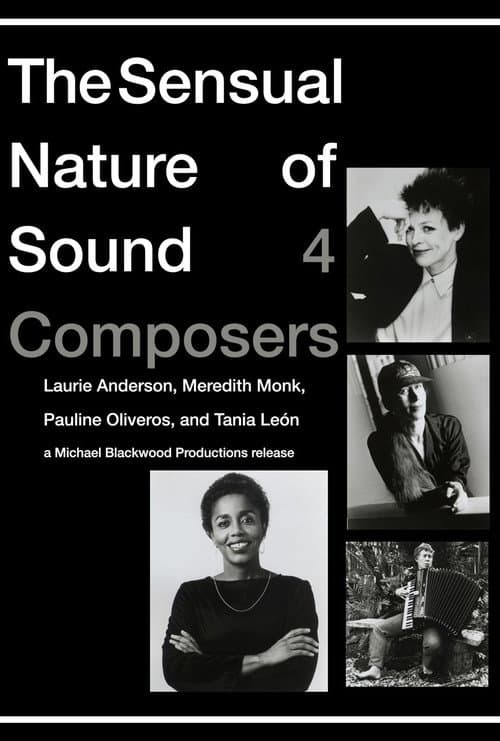 Постер до фільму «The Sensual Nature of Sound: 4 Composers Laurie Anderson, Tania Leon, Meredith Monk, Pauline Oliveros»