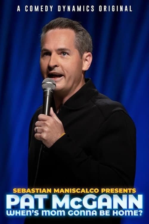 Poster for Sebastian Maniscalco Presents: Pat McGann - When's Mom Gonna Be Home?