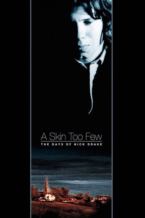 Постер до фільму «A Skin Too Few: The Days of Nick Drake»