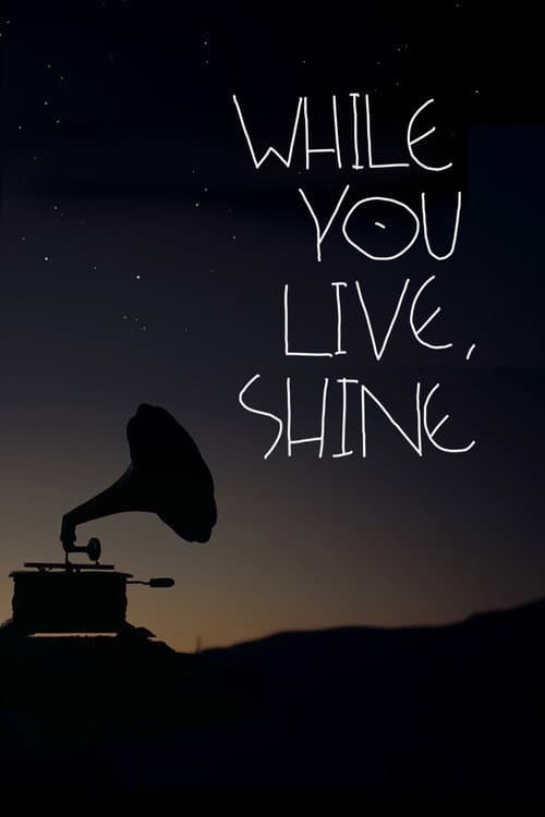 Poster for While You Live, Shine