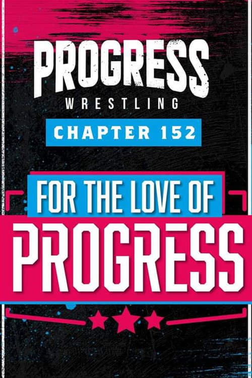Poster for PROGRESS Chapter 152: For The Love Of PROGRESS