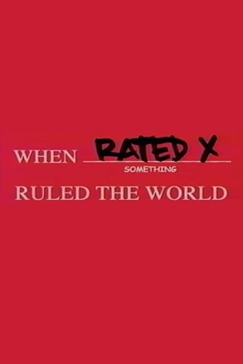 Poster for When Rated X Ruled the World