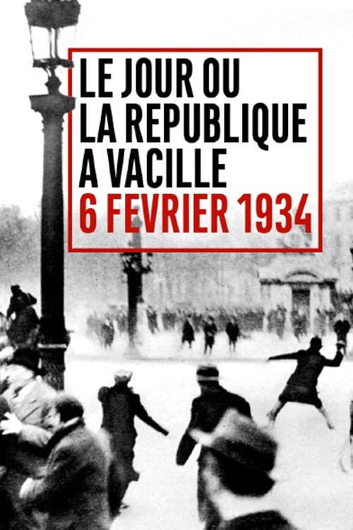 Poster for Le Jour où la République a vacillé : 6 février 1934
