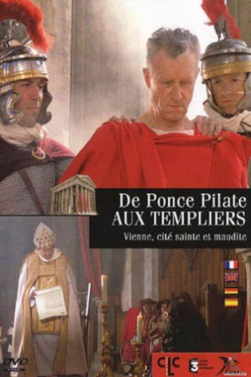 Poster for De Ponce Pilate aux templiers - Vienne, cité sainte et maudite