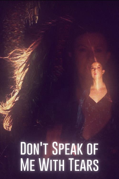 Постер до фільму «Don't Speak of Me with Tears»