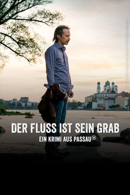 Poster for Der Fluss ist sein Grab - Ein Krimi aus Passau