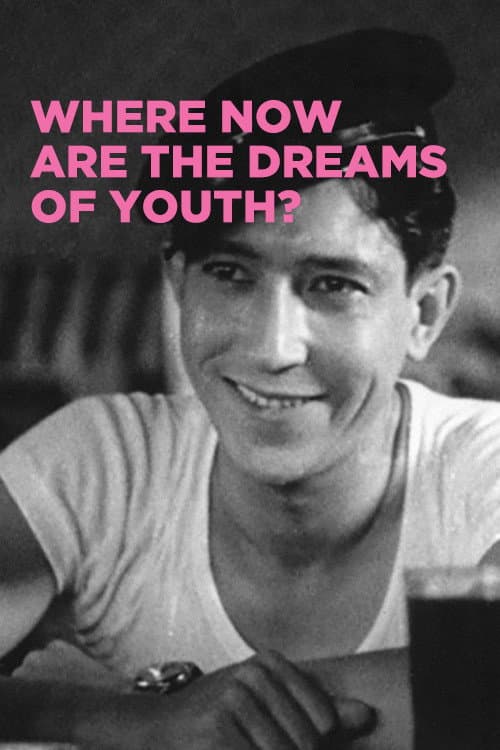 Постер до фільму «Where Now Are the Dreams of Youth?»