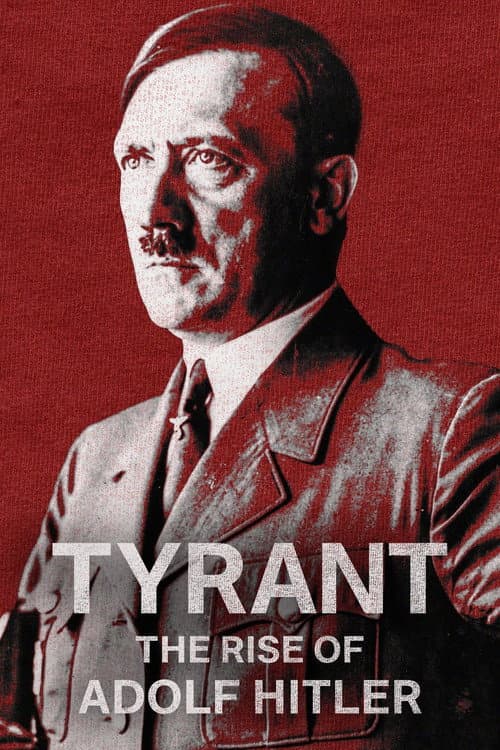 Poster for Tyrant: The Rise of Adolf Hitler