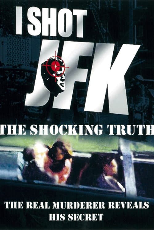 Poster for I Shot JFK: The Shocking Truth