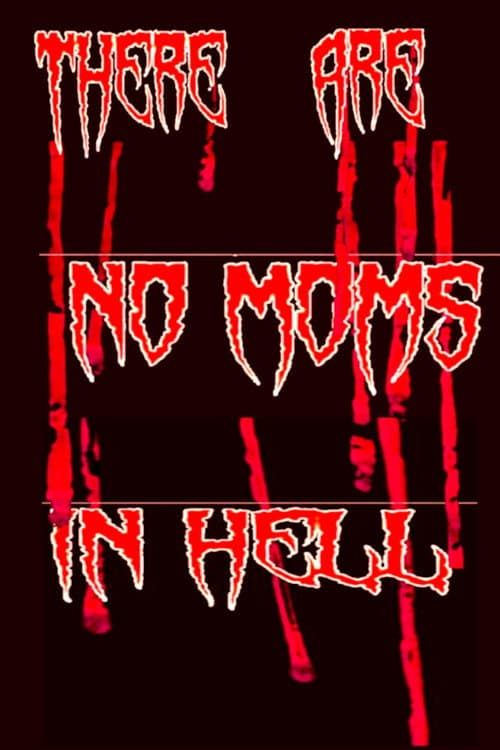 Poster for There Are No Moms in Hell