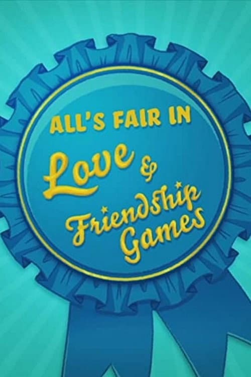 Poster for All's Fair in Love & Friendship Games
