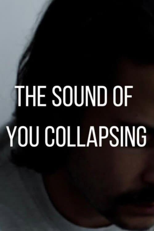 Poster for The Sound of You Collapsing