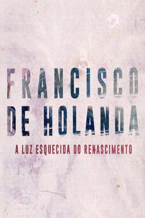 Poster for Francisco de Holanda - A Luz Esquecida do Renascimento