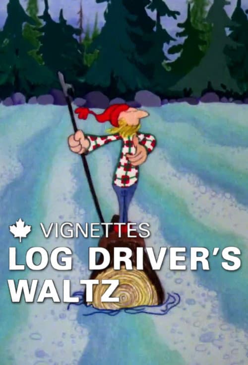 Poster for Canada Vignettes: Log Driver's Waltz