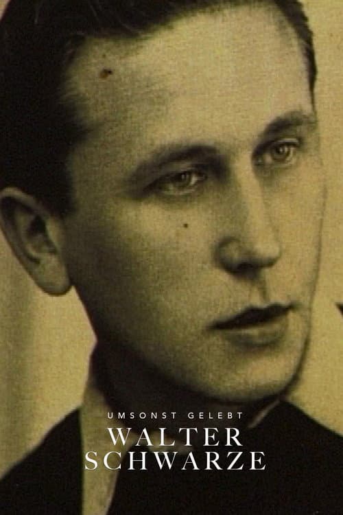 Poster for Umsonst Gelebt: Walter Schwarze