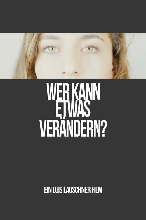 Poster for Wer kann etwas verändern?
