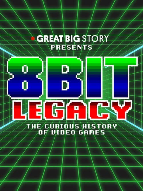 Poster for 8 Bit Legacy: The Curious History of Video Games