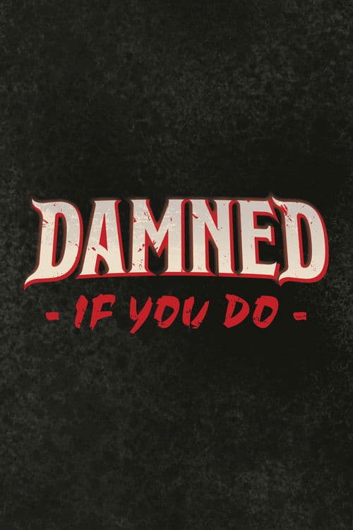 Poster for Damned If You Do