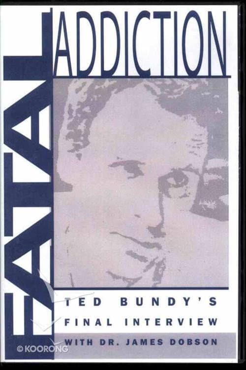 Poster for Fatal Addiction: Ted Bundy's Final Interview