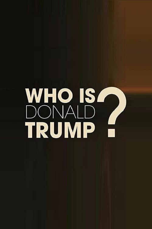 Poster for Who Is Donald Trump?