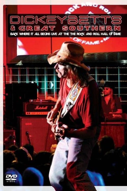 Poster for Dickey Betts & Great Southern: Back Where It All Begins Live At The Rock And Roll Hall Of Fame