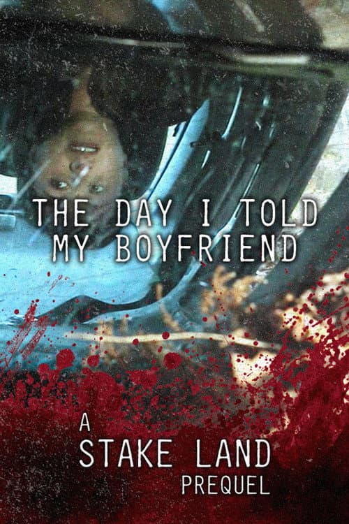 Poster for Stake Land: The Day I Told My Boyfriend