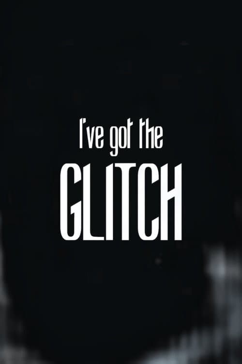 Poster for I've got the Glitch