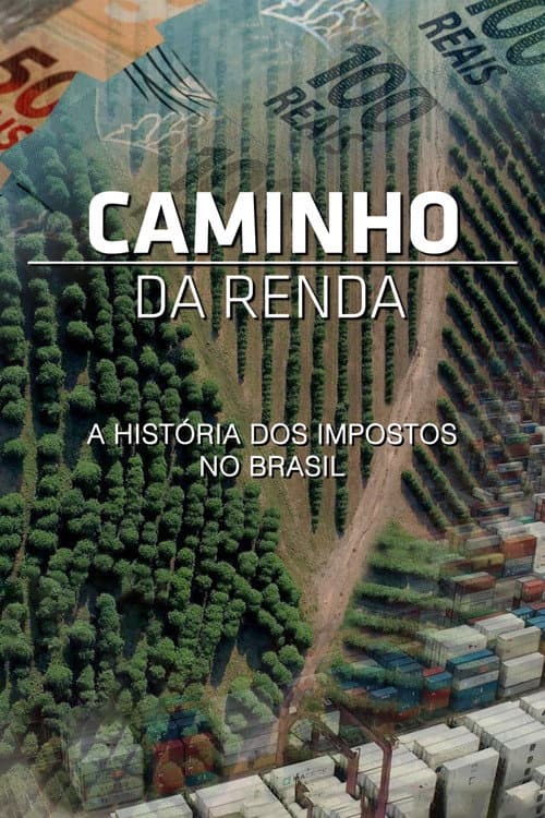Poster for Caminho da Renda - A História dos Impostos no Brasil