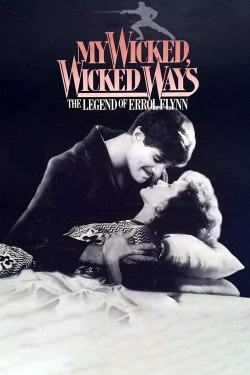 Poster for My Wicked, Wicked Ways: The Legend of Errol Flynn