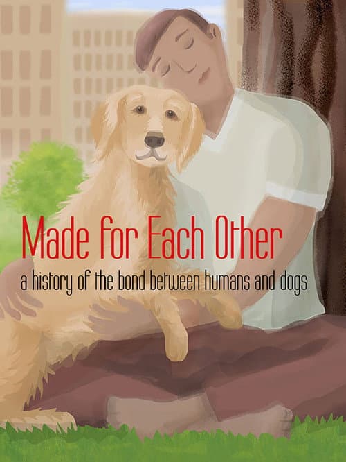 Poster for Made for Each Other: A History of the Bond Between Humans and Dogs