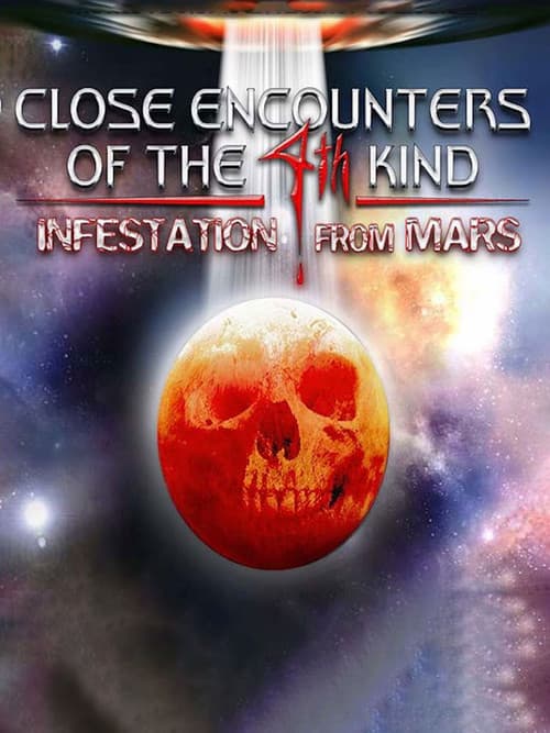 Постер до фільму «Close Encounters of the 4th Kind Infestation from Mars»