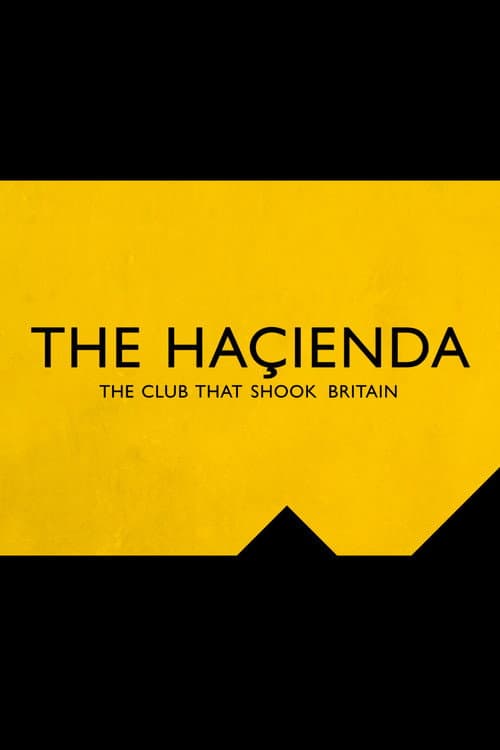 Постер до фільму «The Hacienda - The Club That Shook Britain»