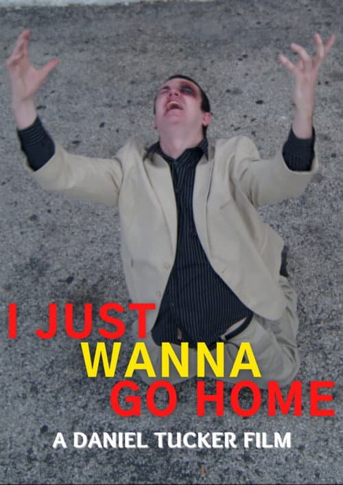 Poster for I Just Wanna Go Home