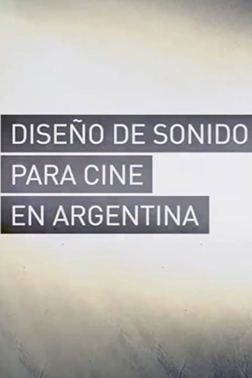 Постер до фільму «Diseño de Sonido para Cine en Argentina»