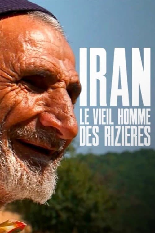 Poster for Iran, le vieil homme des rizières