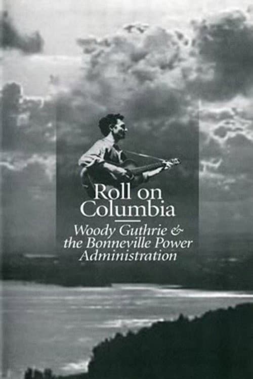 Poster for Roll on Columbia: Woody Guthrie & the Bonneville Power Administration