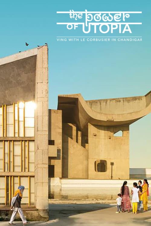 Poster for The Power of Utopia: Living with Le Corbusier in Chandigarh