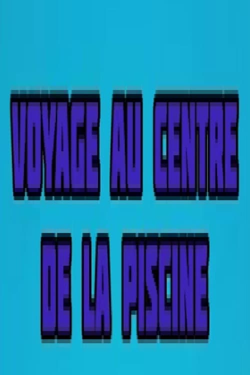 Poster for Voyage au centre de la piscine