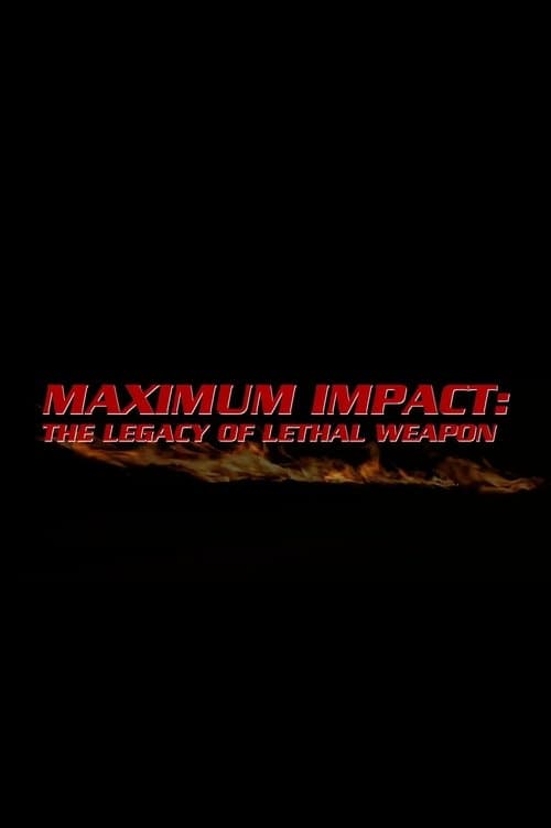 Poster for Maximum Impact: The Legacy of 'Lethal Weapon'