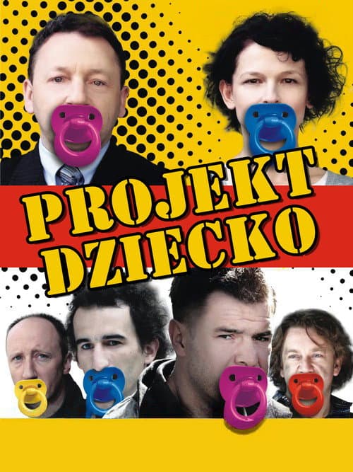 Poster for Projekt dziecko, czyli ojciec potrzebny od zaraz