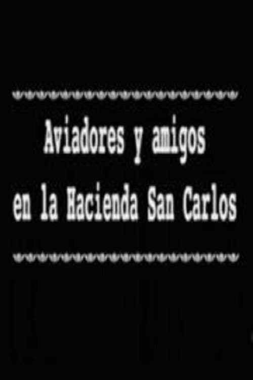 Poster for Aviadores y amigos en la Hacienda San Carlos