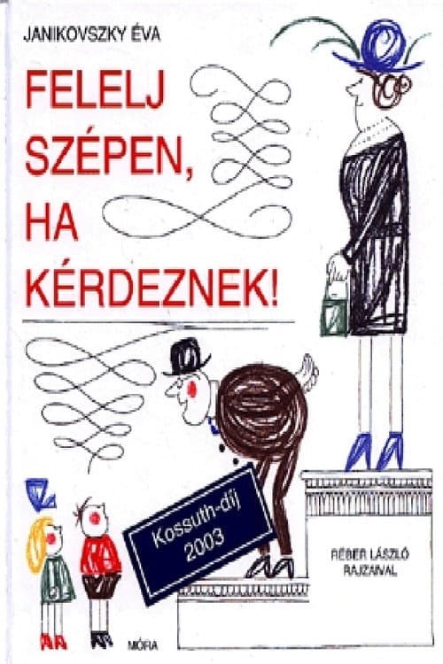 Poster for Felelj szépen, ha kérdeznek!