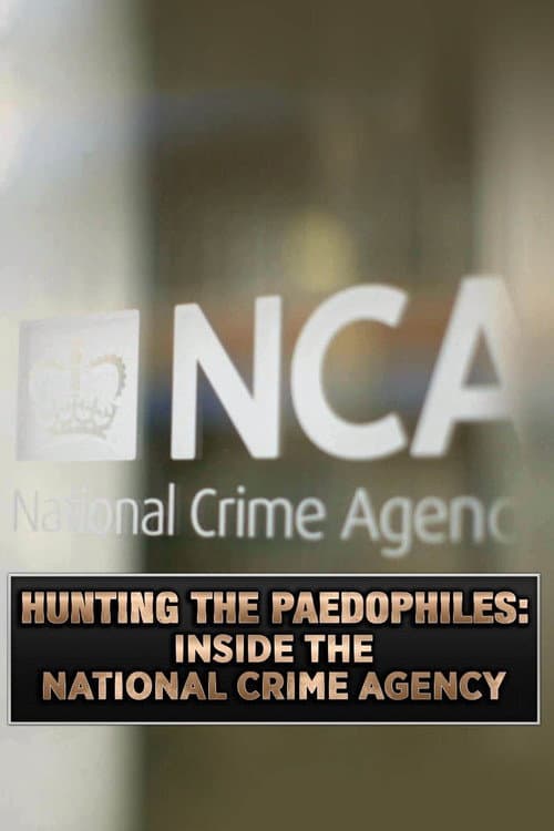 Постер до фільму «Hunting the Paedophiles: Inside the National Crime Agency»
